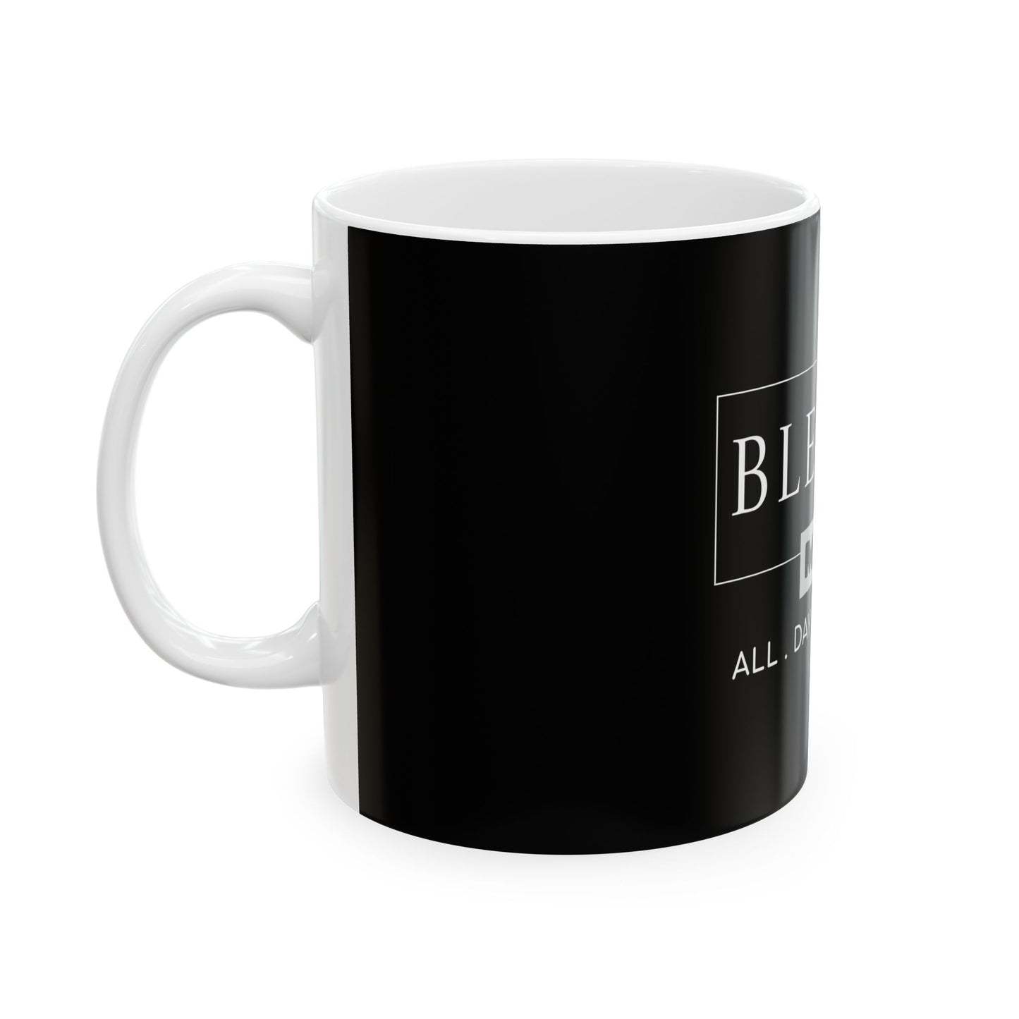Blessed Mom.  All Day Every Day Ceramic Mug - Perfect Gift for Moms
