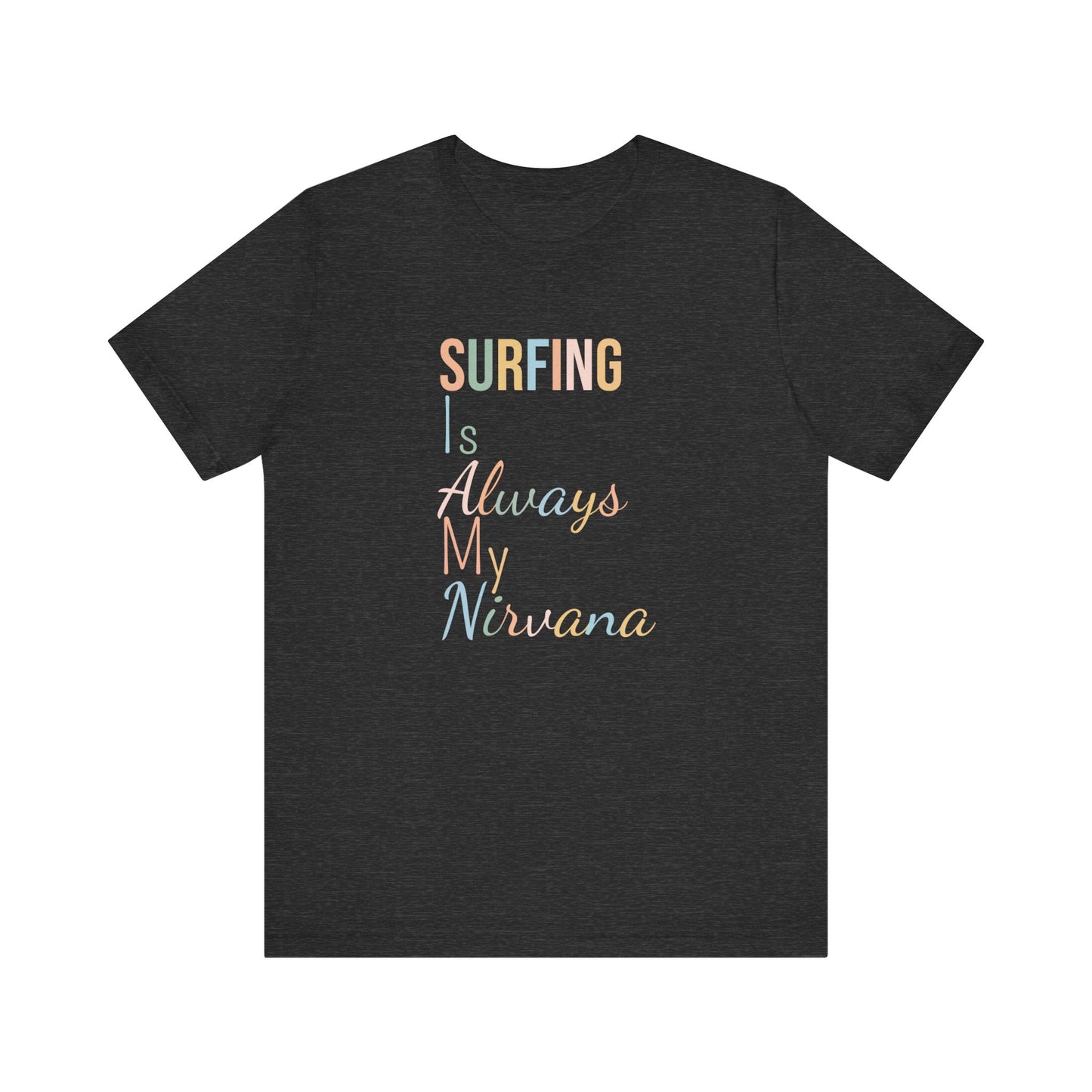 SURFING IS ALWAYS MY NIRVANA