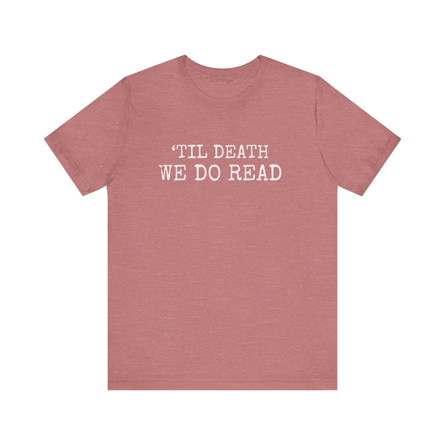'TILL DEATH WE DO READ