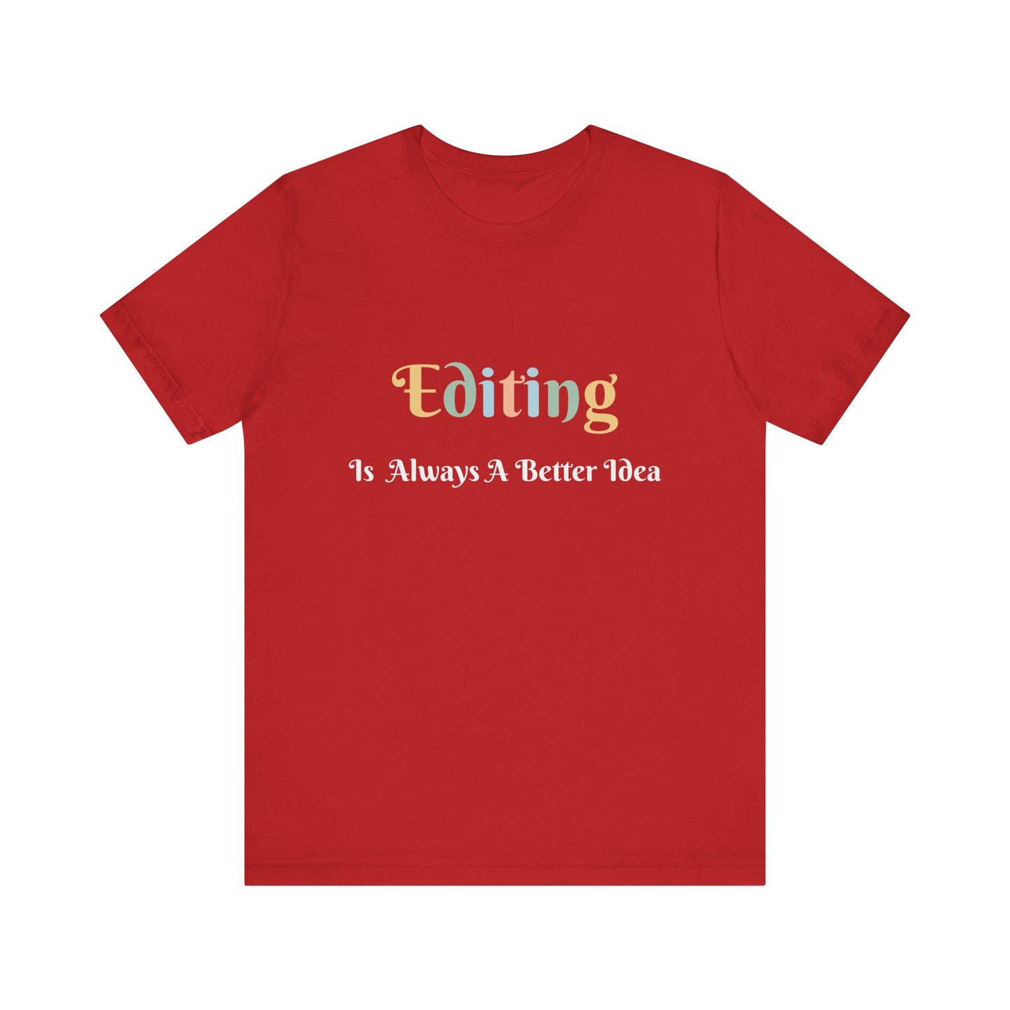 EDITING IS ALWAYS A BETTER IDEA