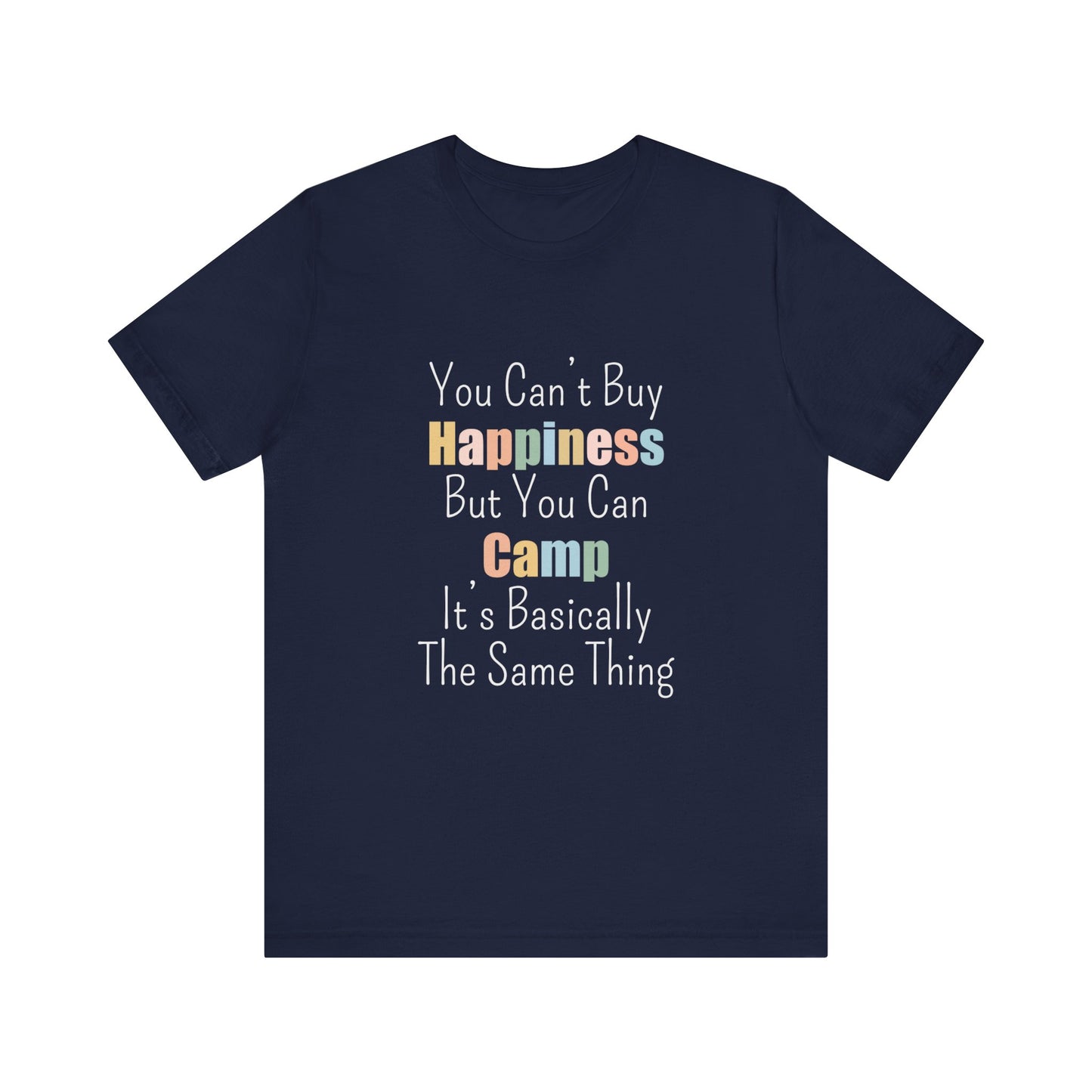 YOU CAN'T BUY HAPPINESS BUT YOU CAN CAMP IT'S BASICALLY THE SAME THING
