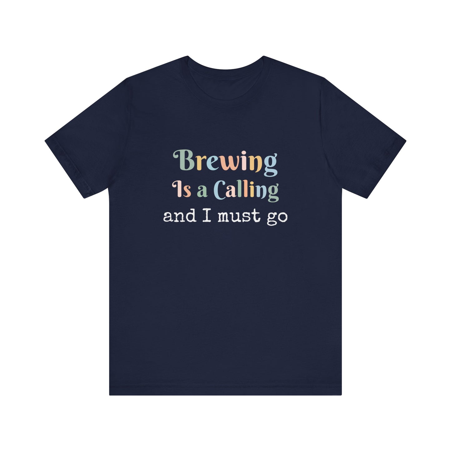 BREWING IS A CALLING AND I MUST GO