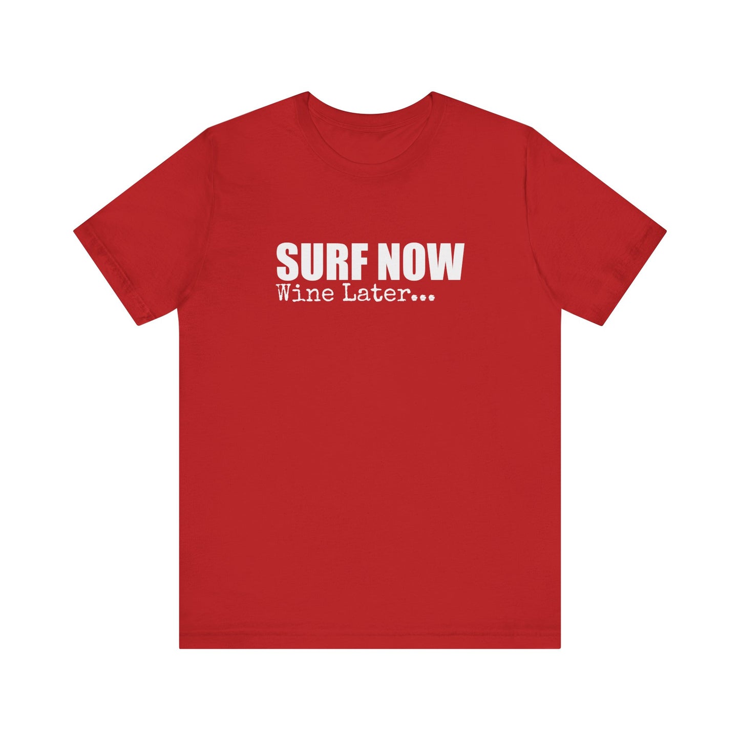SURF NOW WINE LATER