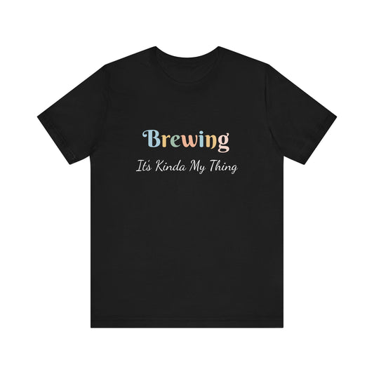 BREWING IT'S KINDA MY THING