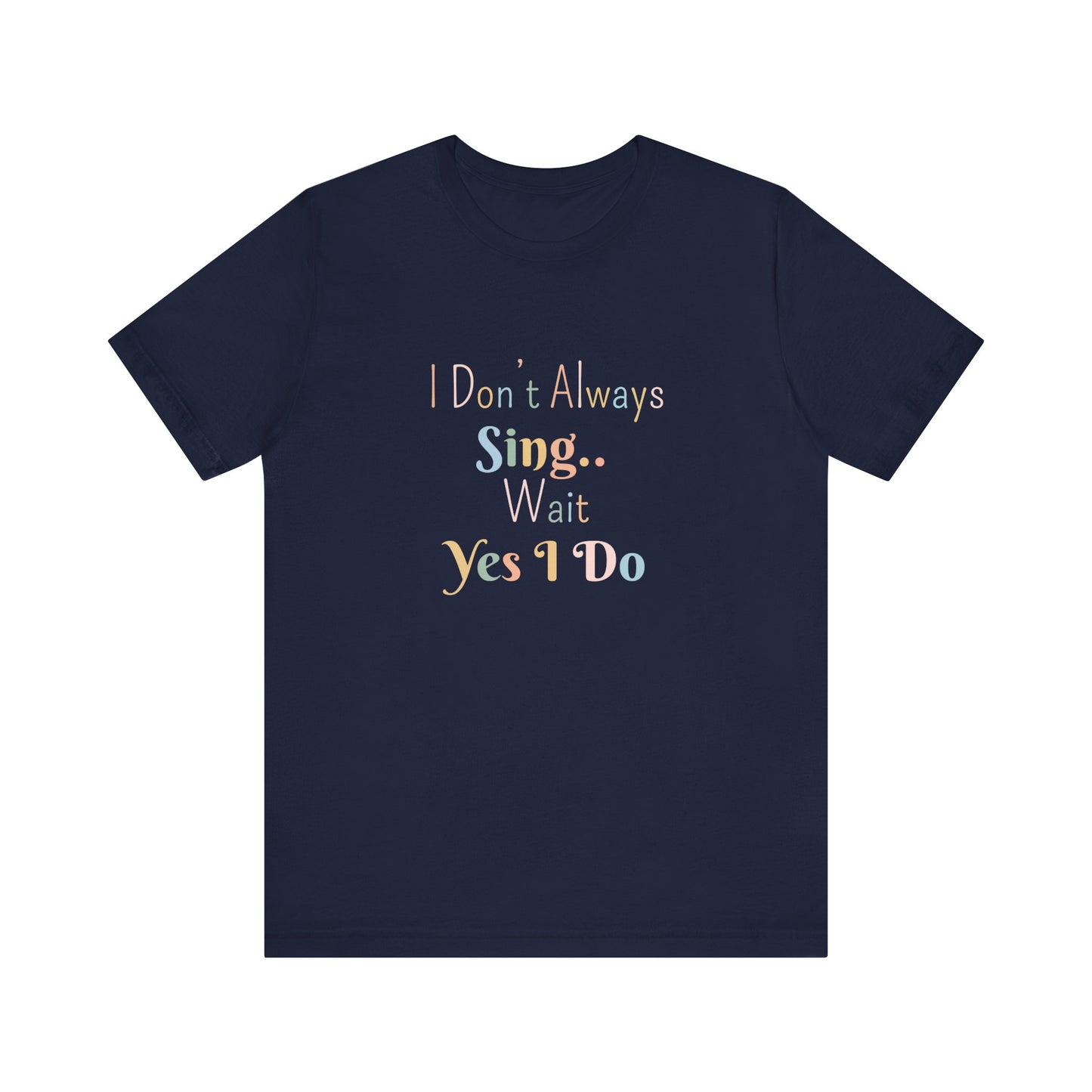 I DON'T ALWAYS SING.. WAIT YES I DO