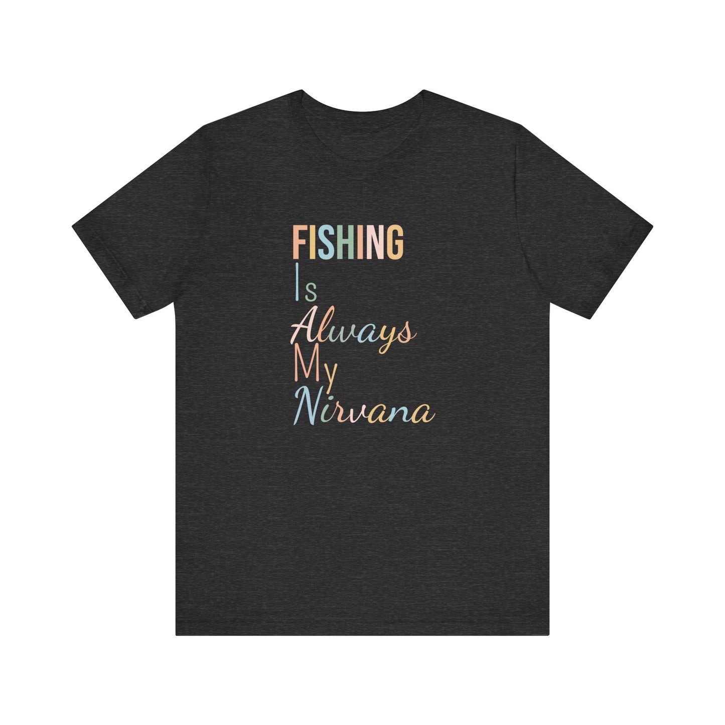 FISHING IS ALWAYS MY NIRVANA