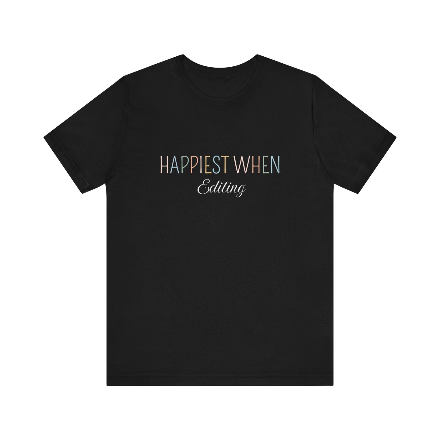 HAPPIEST WHEN EDITING