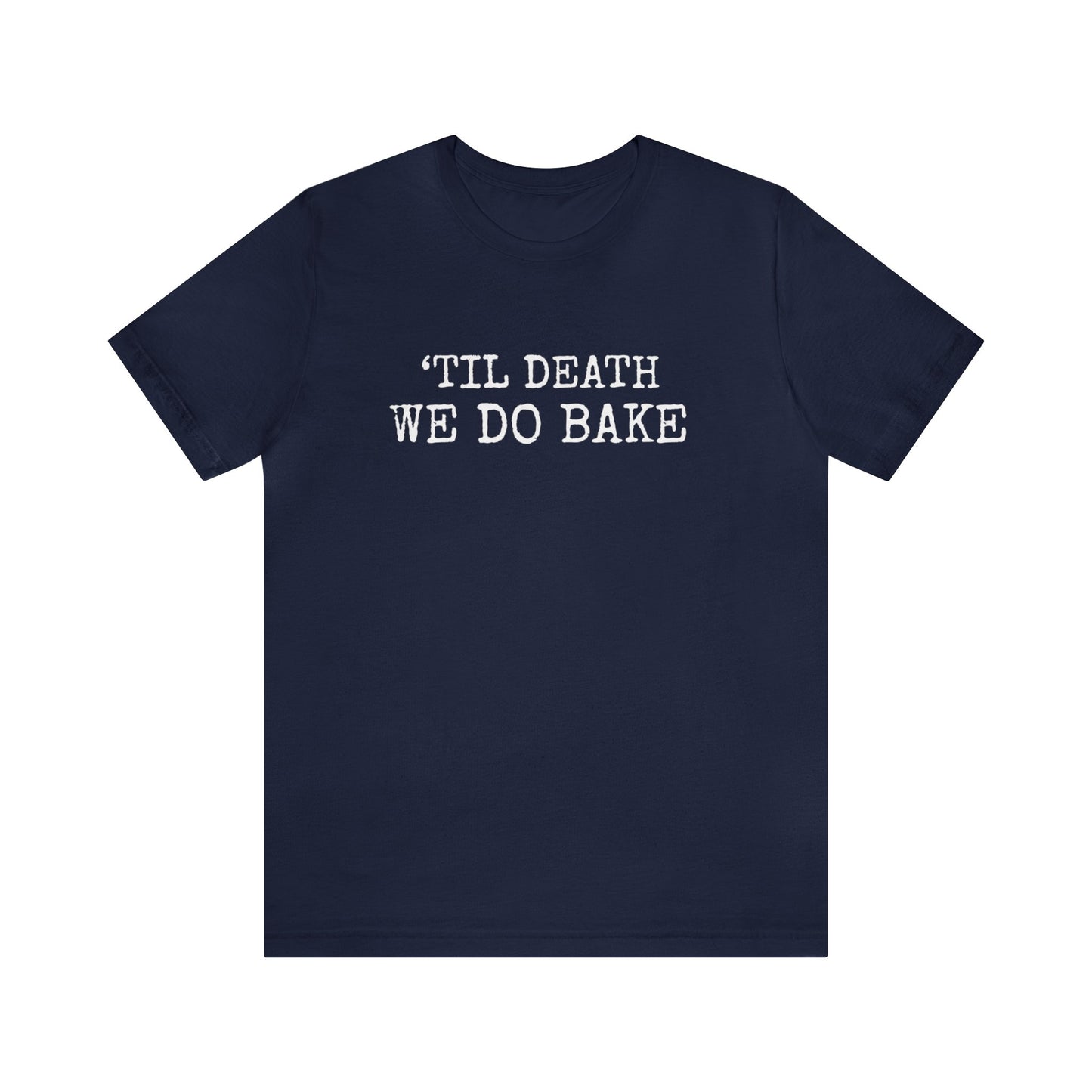 'TILL DEATH WE DO BAKE