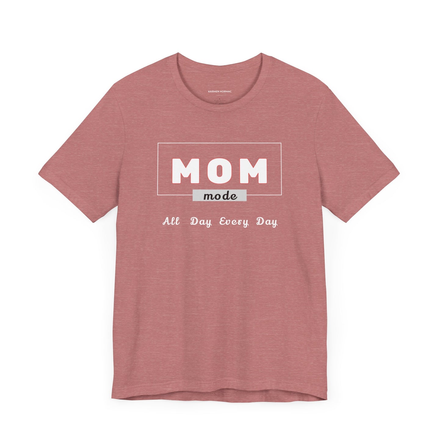 Mom Mode On All Day Every Day