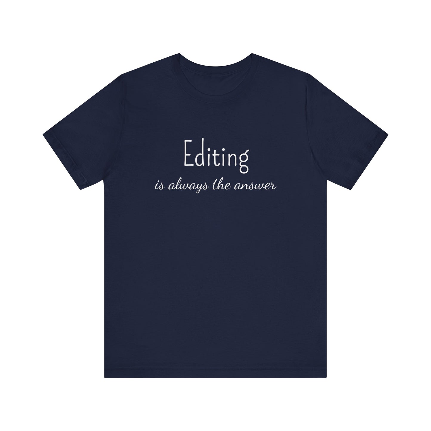EDITING IS ALWAYS THE ANSWER