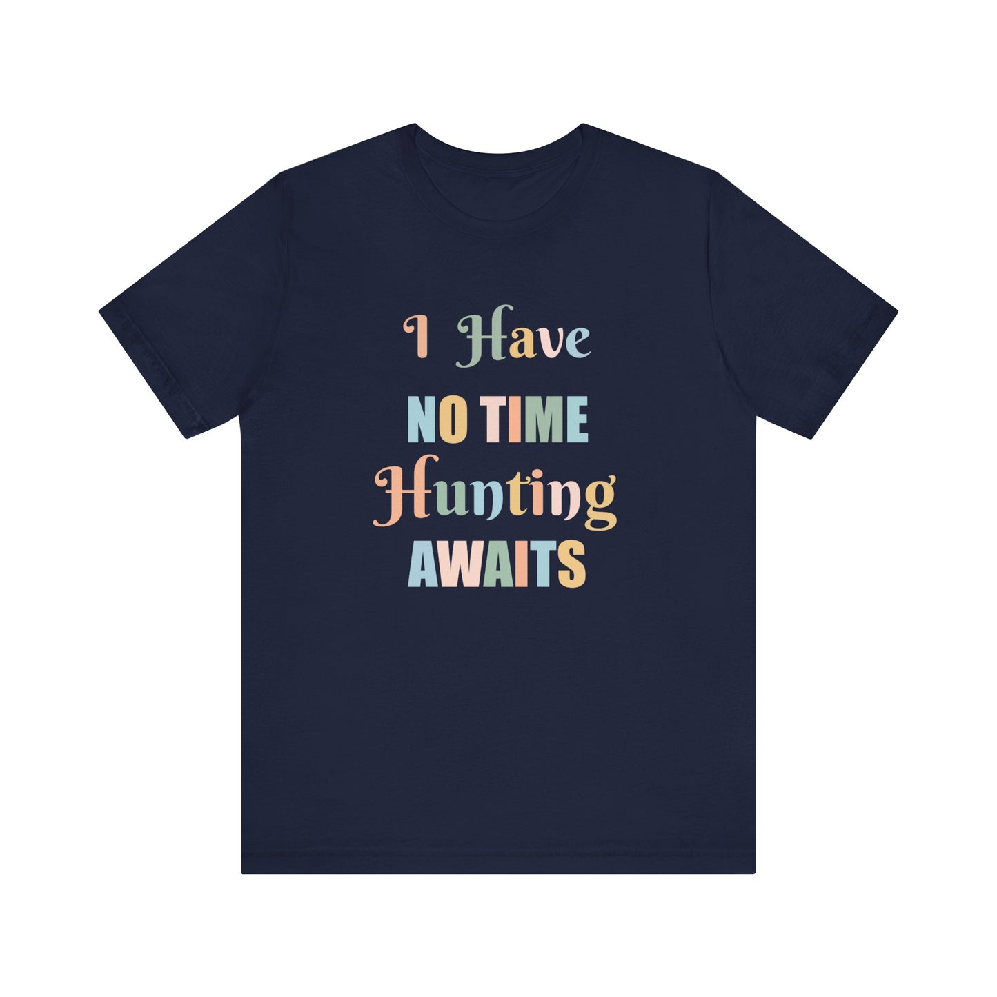I HAVE NO TIME HUNTING AWAITS