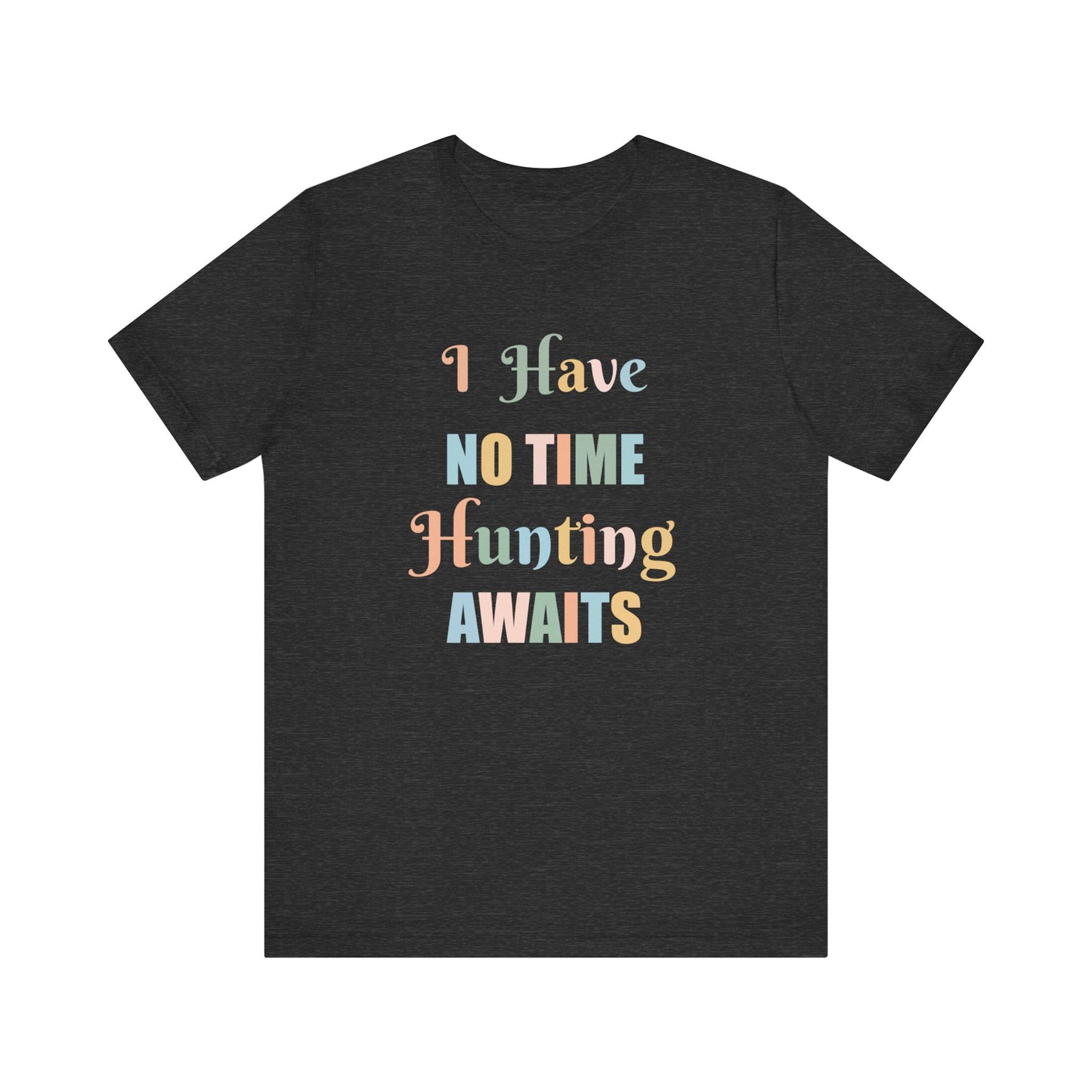 I HAVE NO TIME HUNTING AWAITS