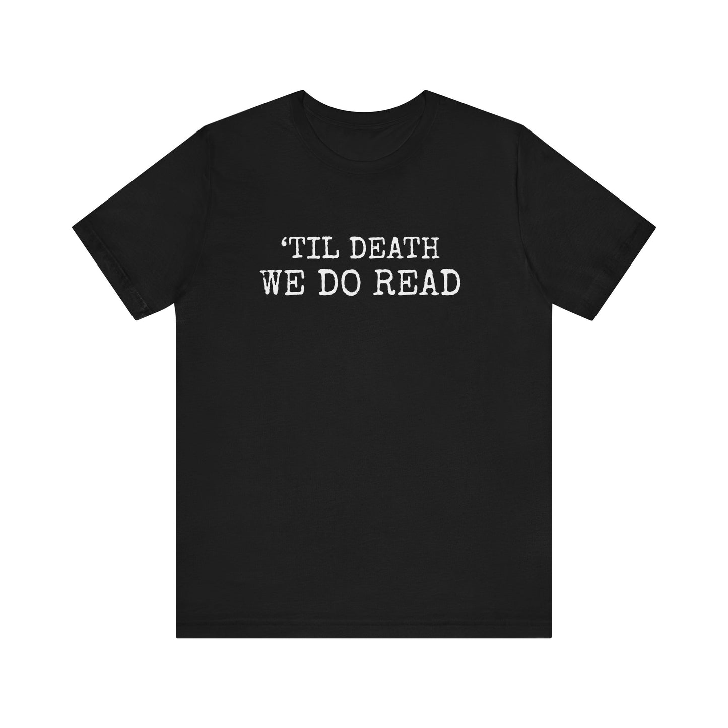 'TILL DEATH WE DO READ