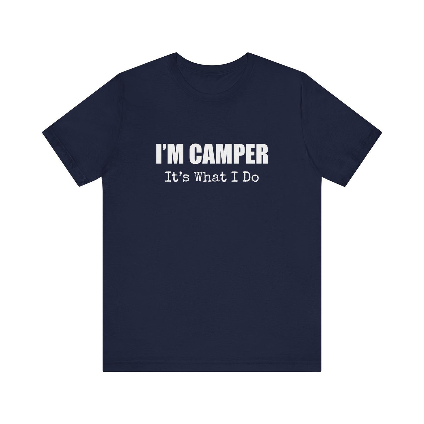 I'M CAMPER IT'S WHAT I DO