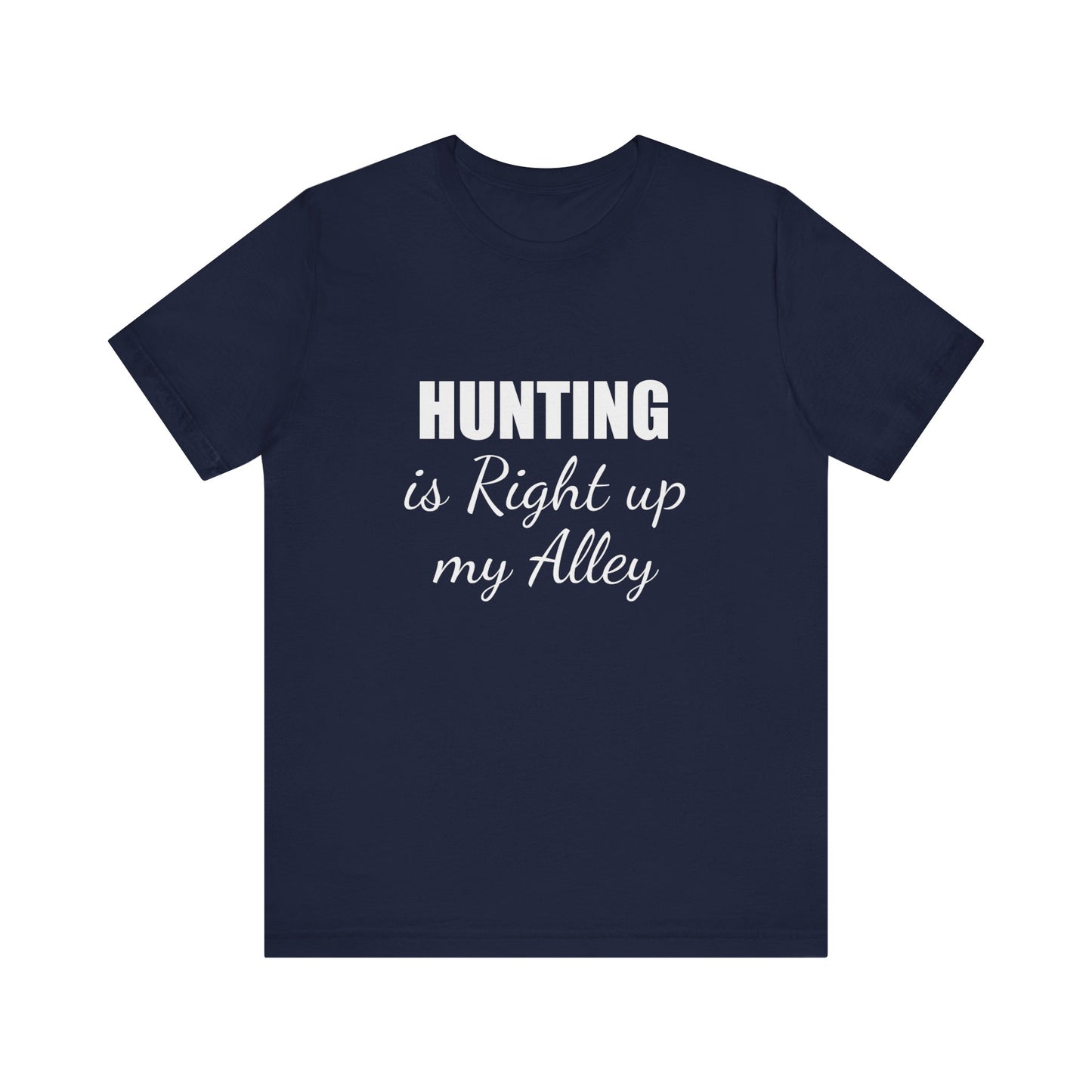HUNTING IS RIGHT UP MY ALLEY