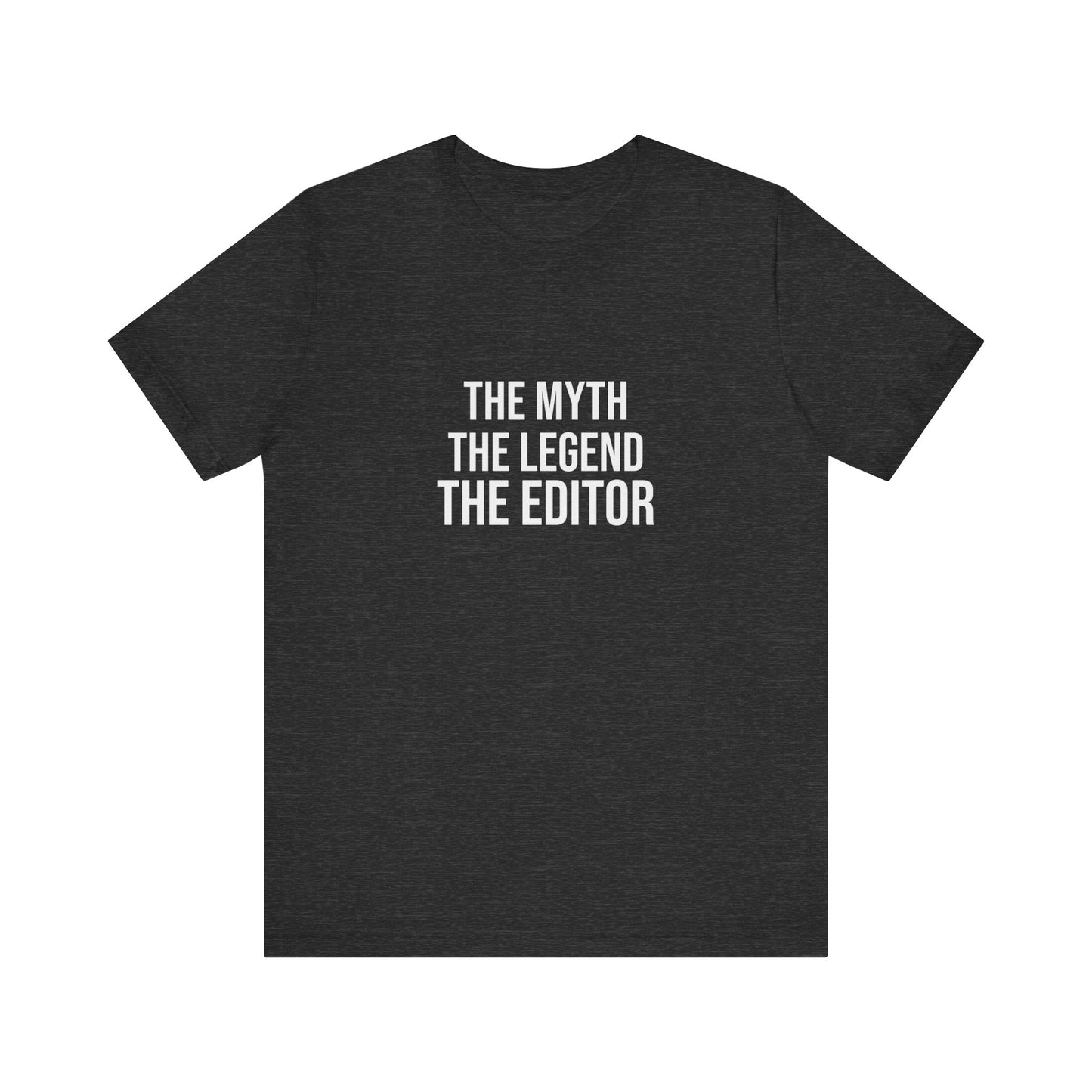 THE MYTH THE LEGEND THE EDITOR