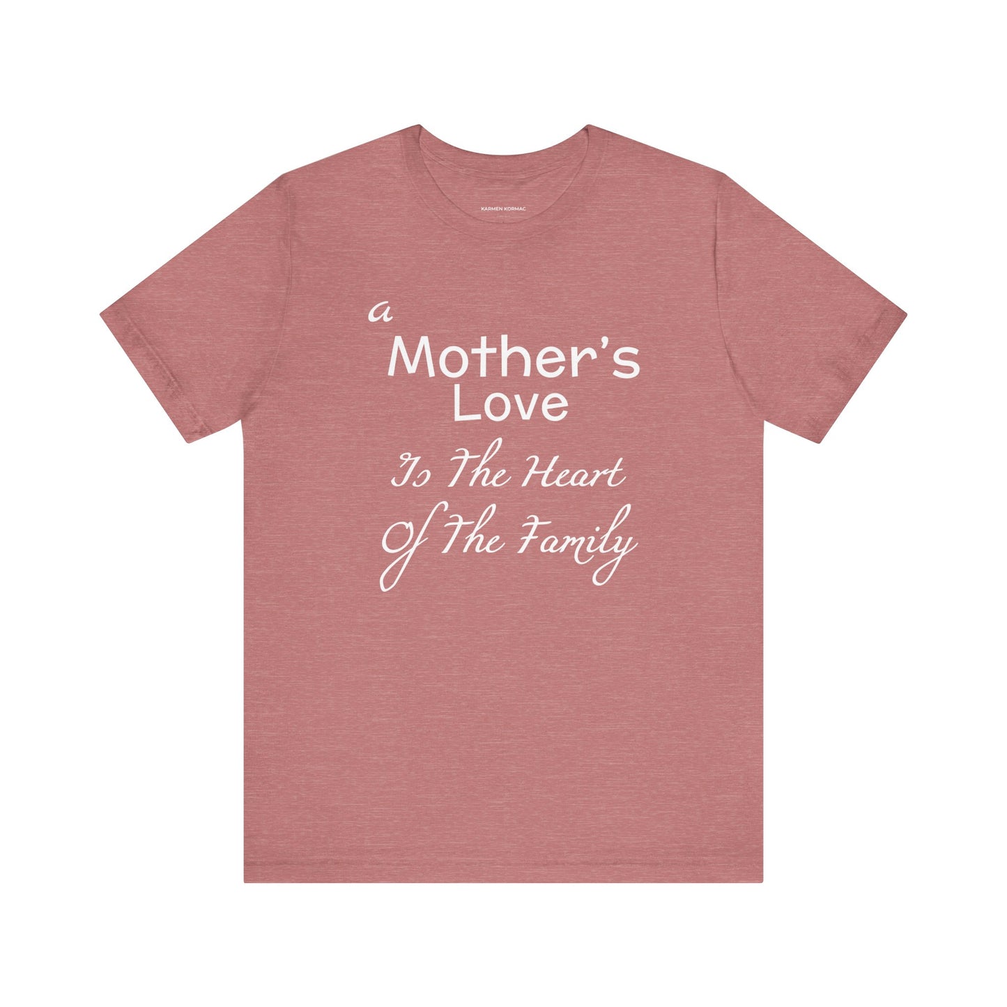 A Mother's Love Is The Heart Of The Family