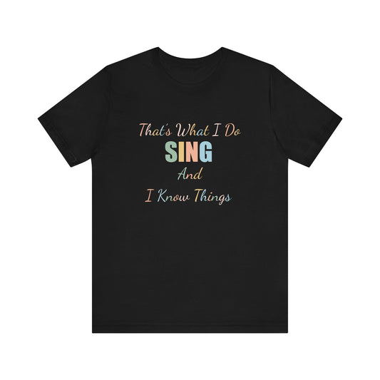THAT'S WHAT I DO SING AND I KNOW THINGS