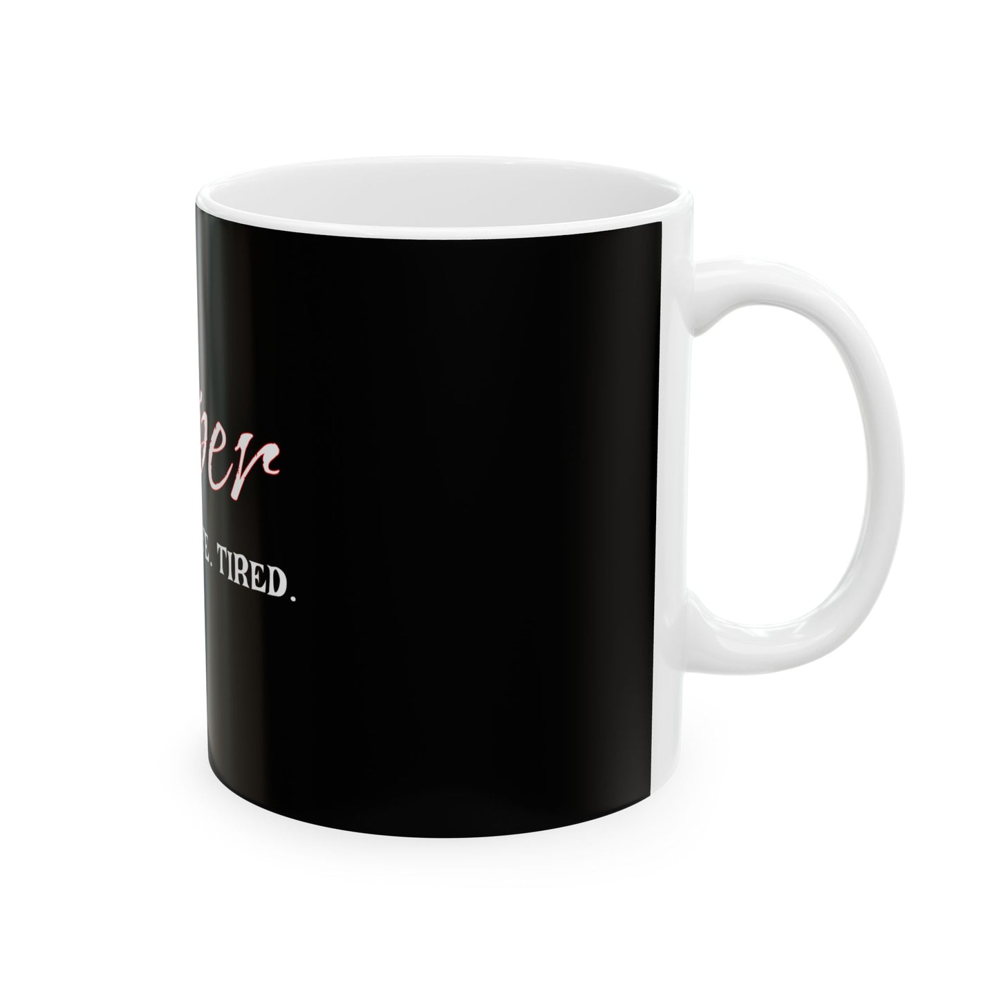 Super Mom. Wife. Tired. Ceramic Mug - Perfect Gift for Moms