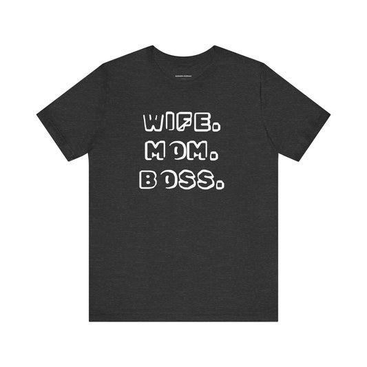 WIFE. MOM. BOSS.