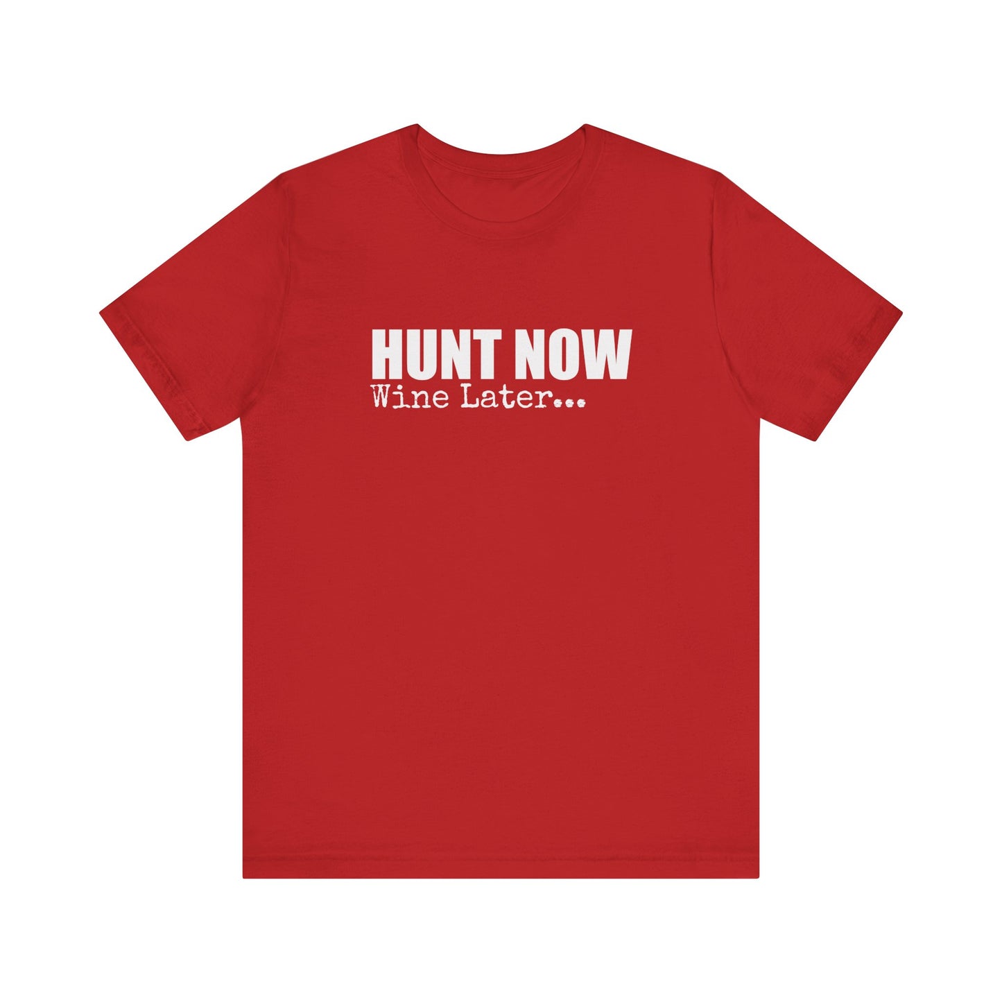 HUNT NOW WINE LATER