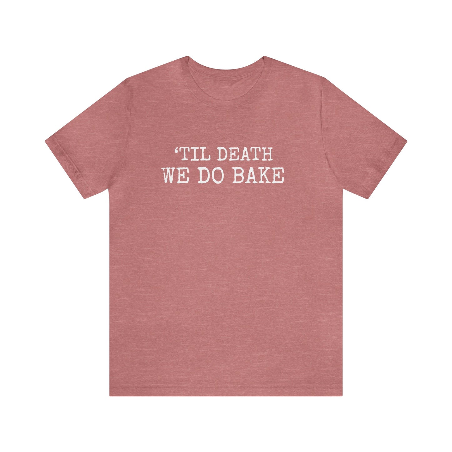 'TILL DEATH WE DO BAKE