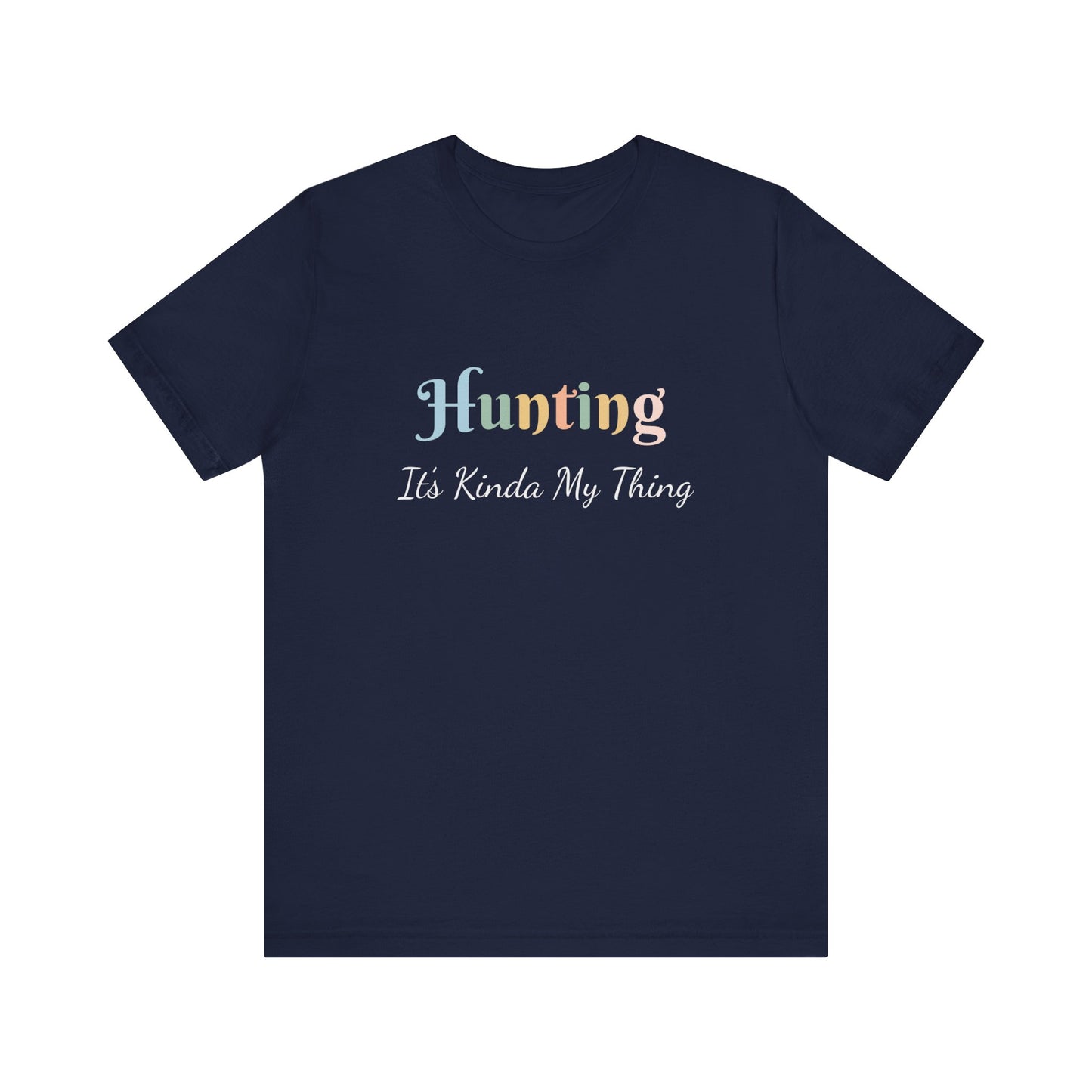 HUNTING IT'S KINDA MY THING