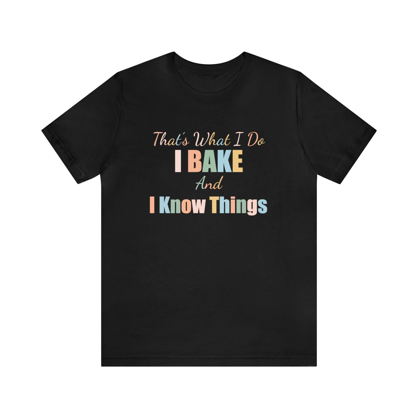THAT'S WHAT I DO I BAKE AND I KNOW THINGS