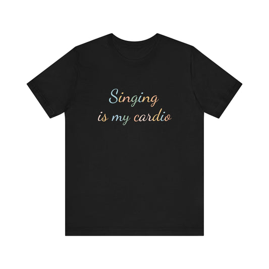 SINGING IS MY CARDIO