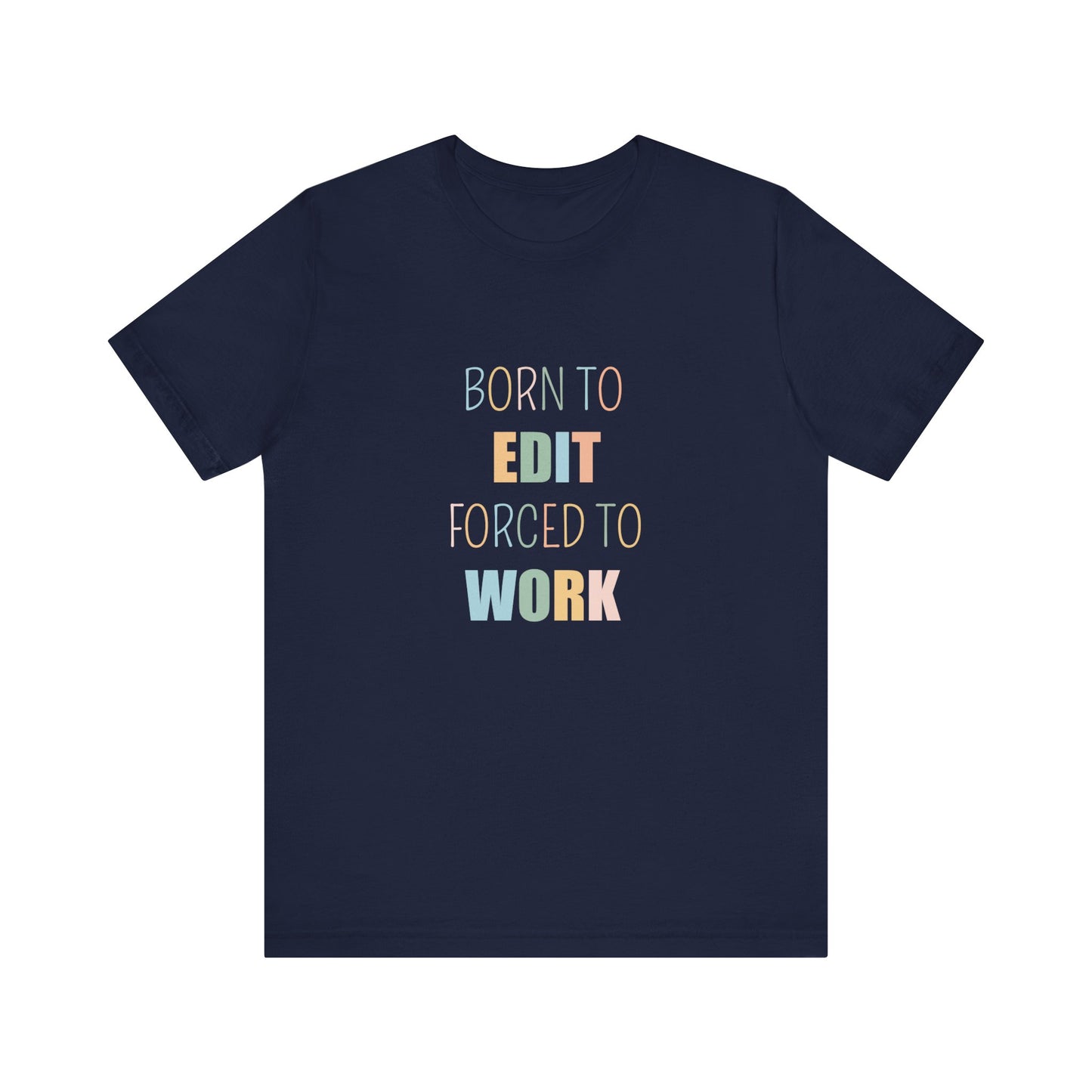 BORN TO EDIT FORCED TO WORK