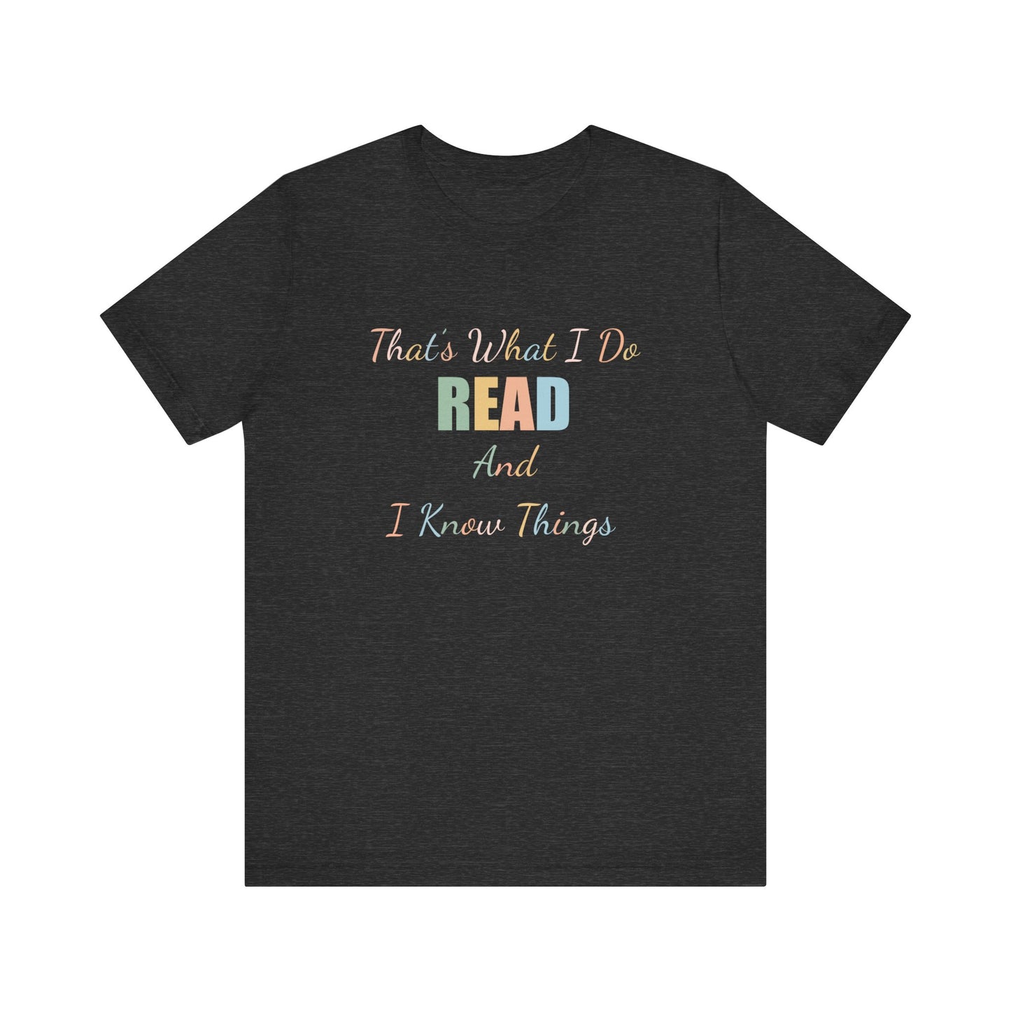 THAT'S WHAT I DO READ AND I KNOW THINGS