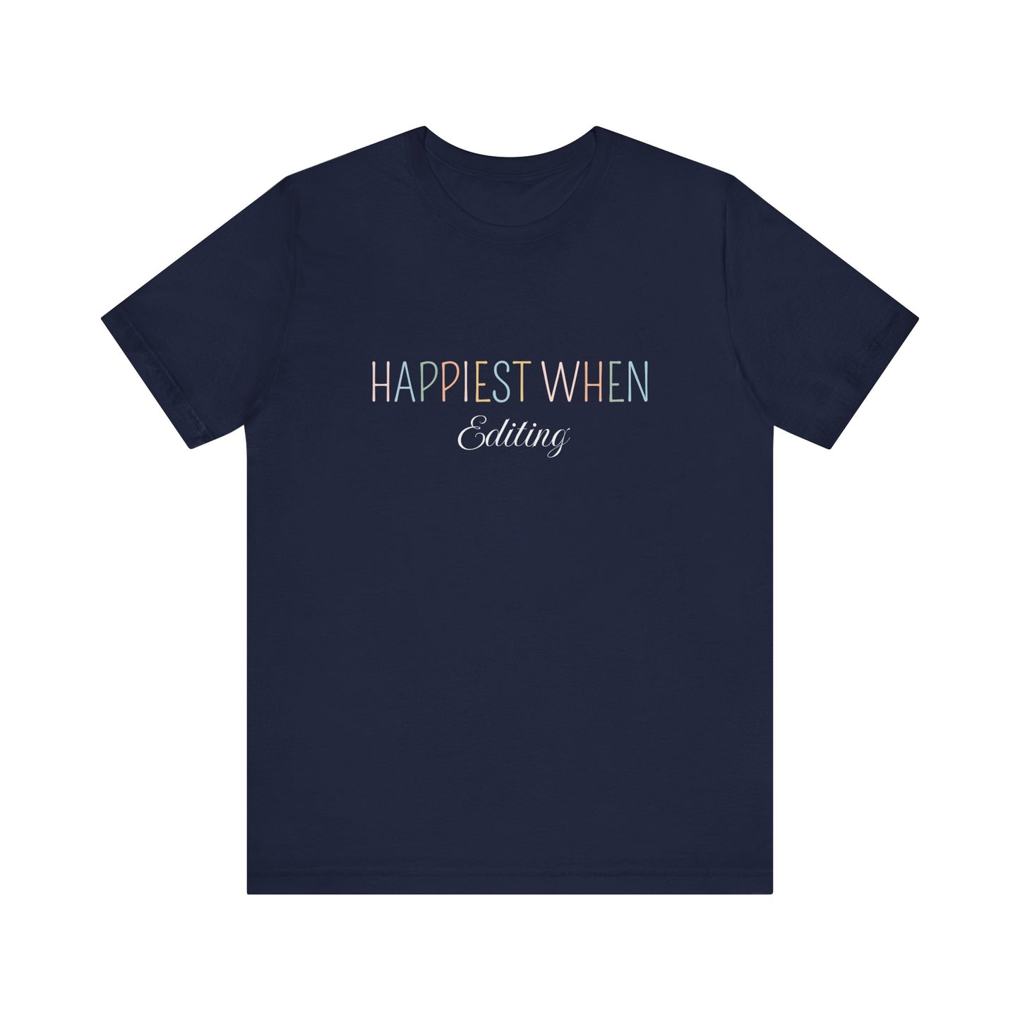 HAPPIEST WHEN EDITING