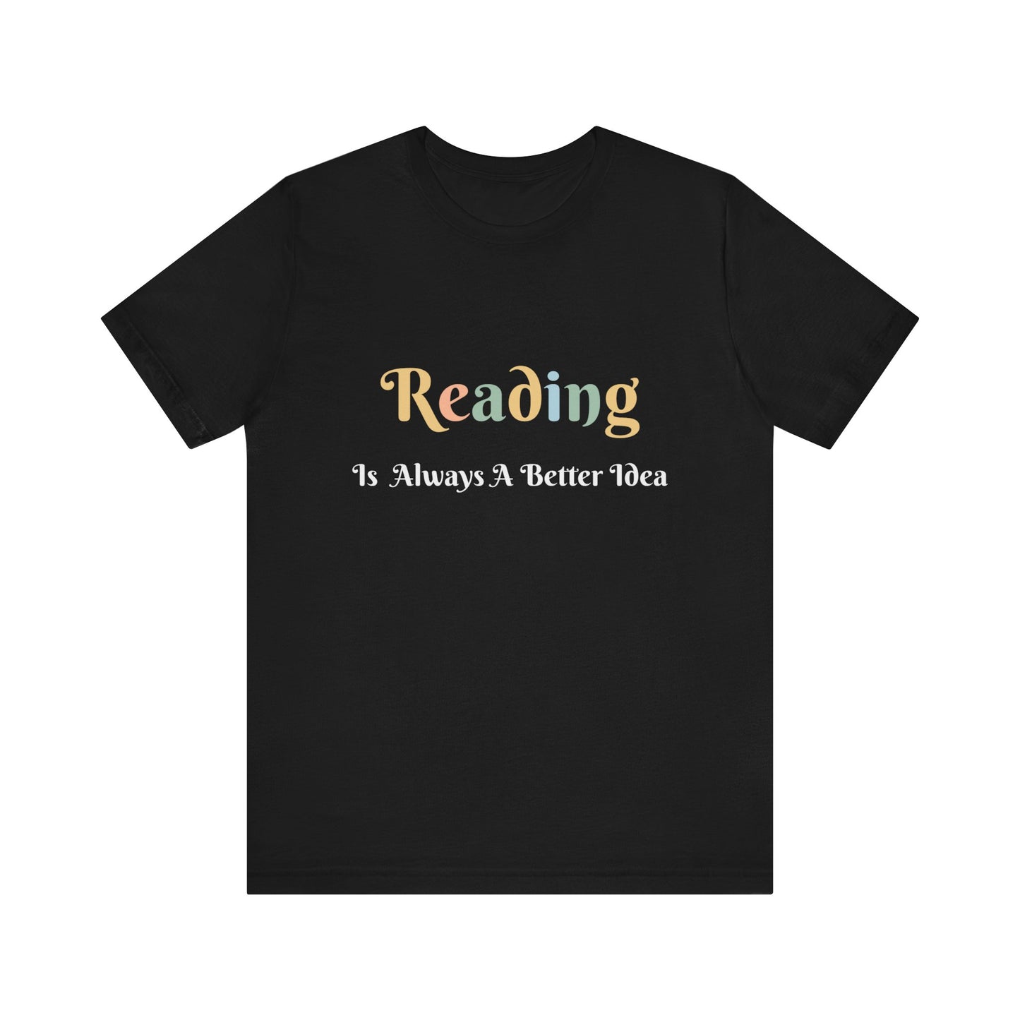 READING IS ALWAYS A BETTER IDEA