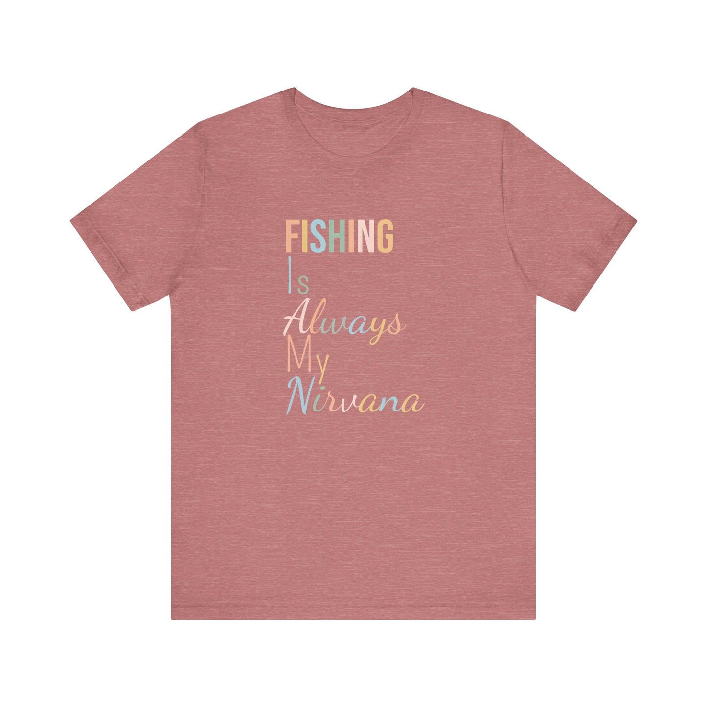 FISHING IS ALWAYS MY NIRVANA