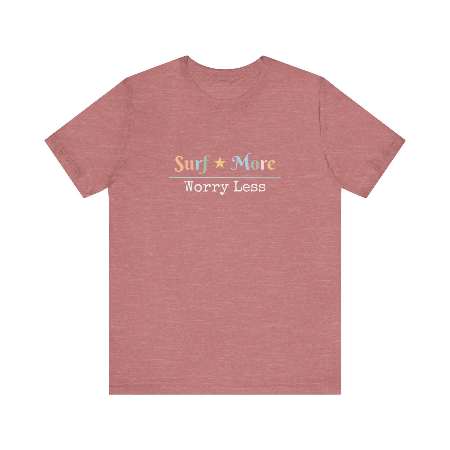 SURF MORE WORRY LESS