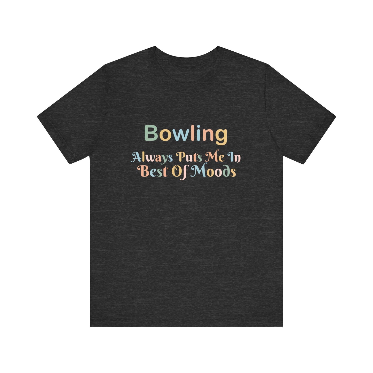 BOWLING ALWAYS PUTS ME IN THE BEST OF MOODS