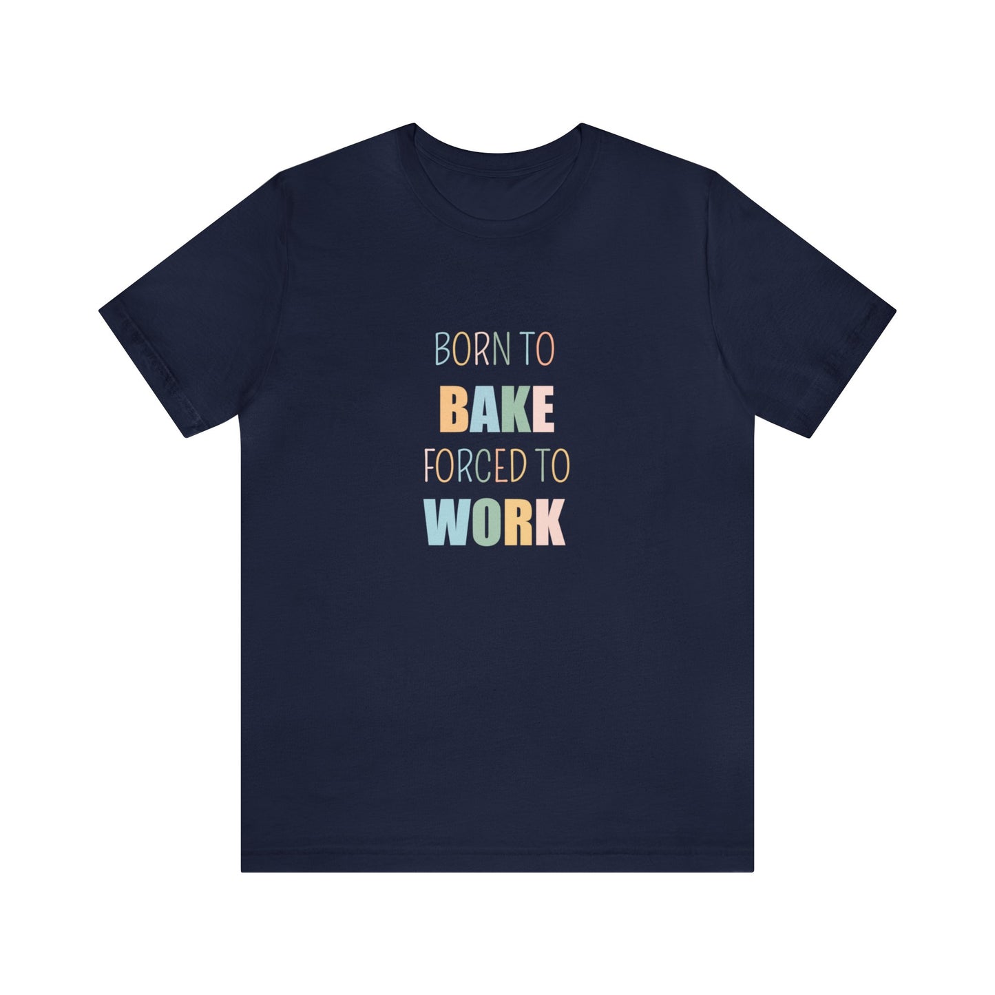 BORN TO BAKE FORCED TO WORK