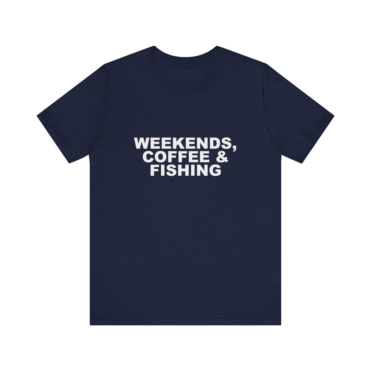 WEEKENDS, COFFEE & FISHING