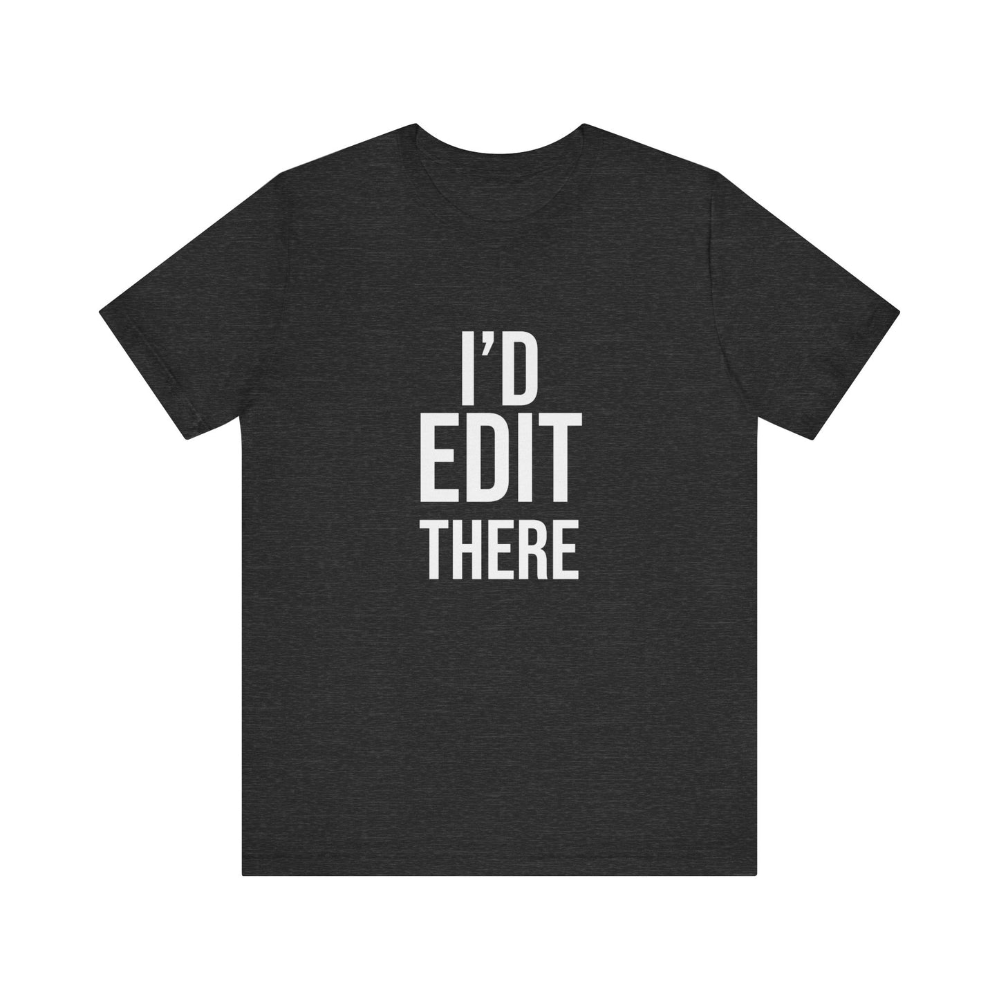 I'D EDIT THERE