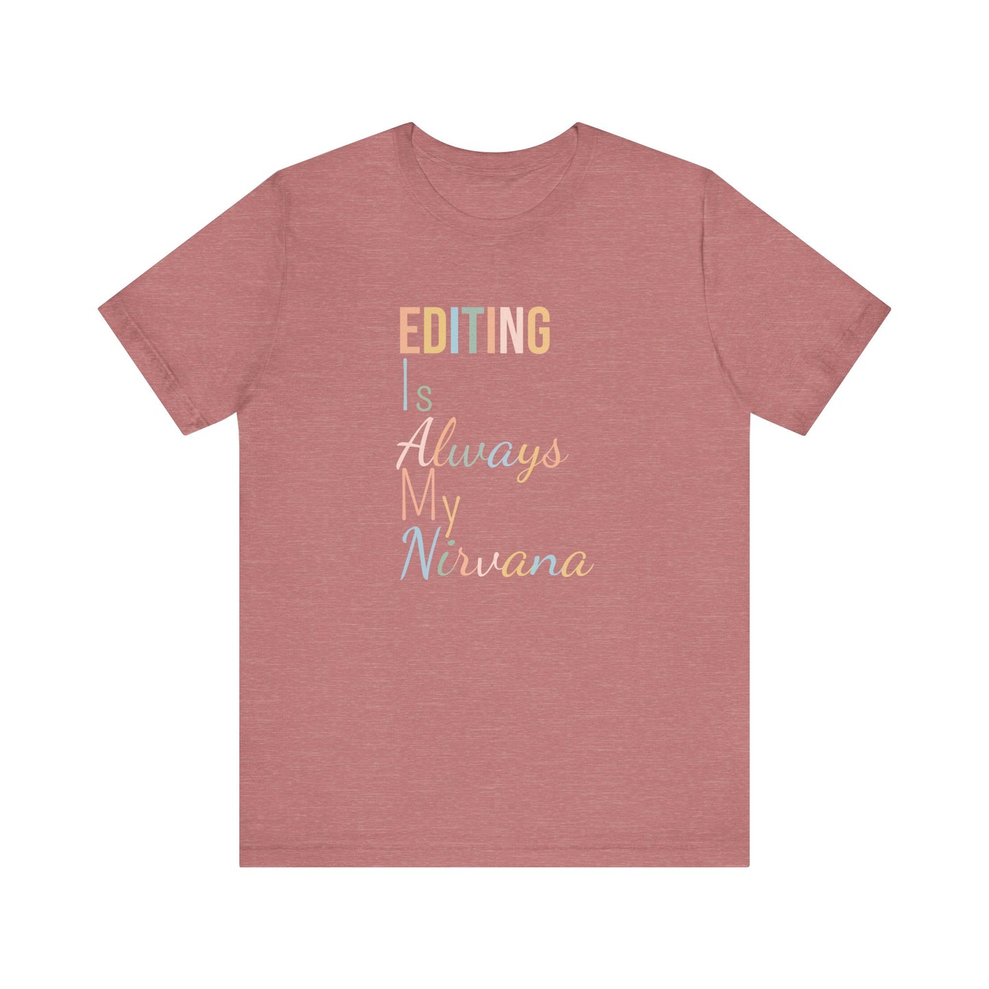 EDITING IS ALWAYS MY NIRVANA