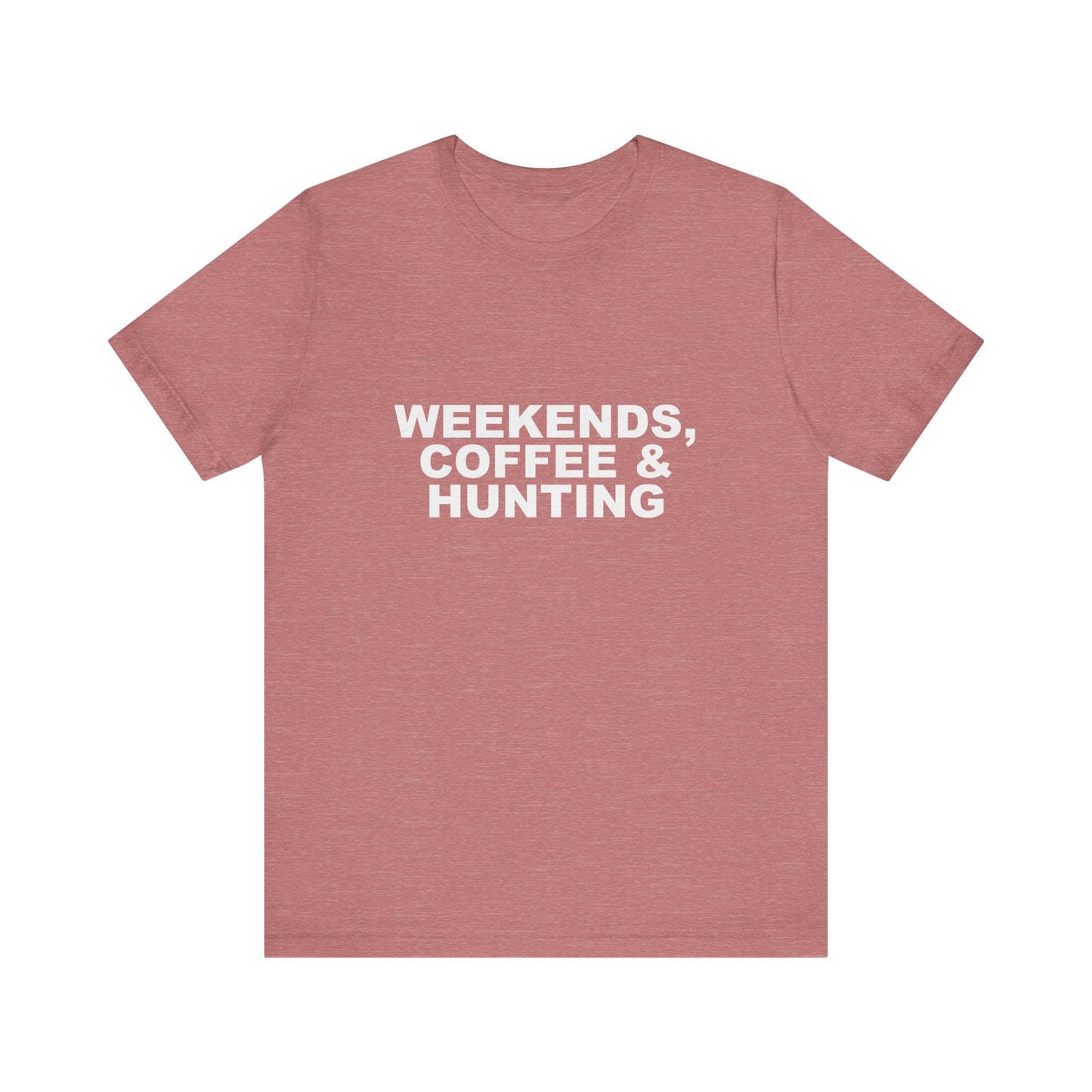 WEEKENDS, COFFEE & HUNTING