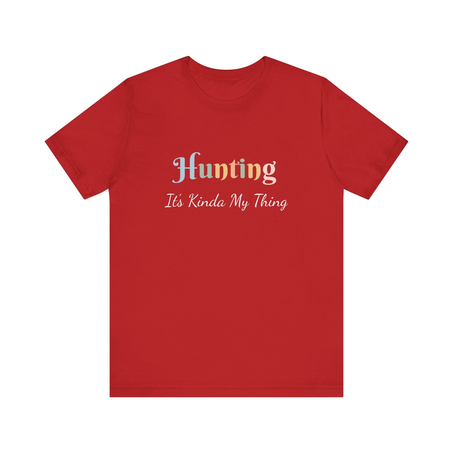HUNTING IT'S KINDA MY THING