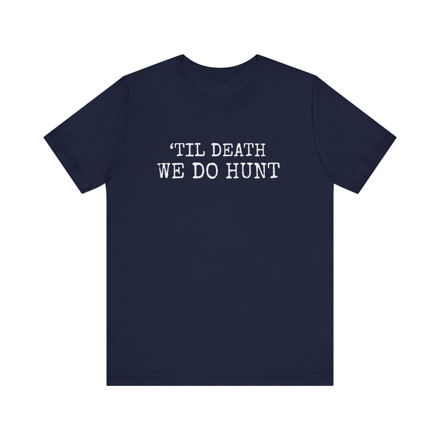 'TILL DEATH WE DO HUNT