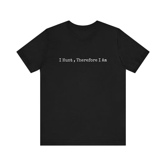I HUNT, THEREFORE IAM