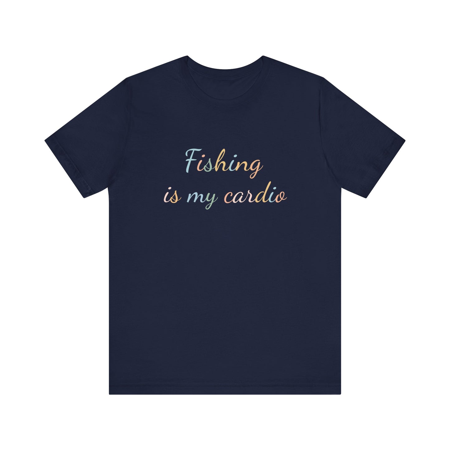 FISHING  IS MY CARDIO