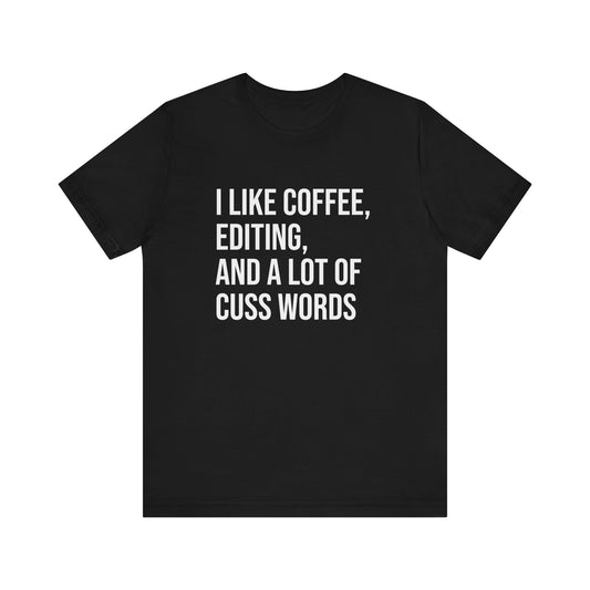 I LIKE COFFEE EDITING, AND A LOT OF CUSS WORDS