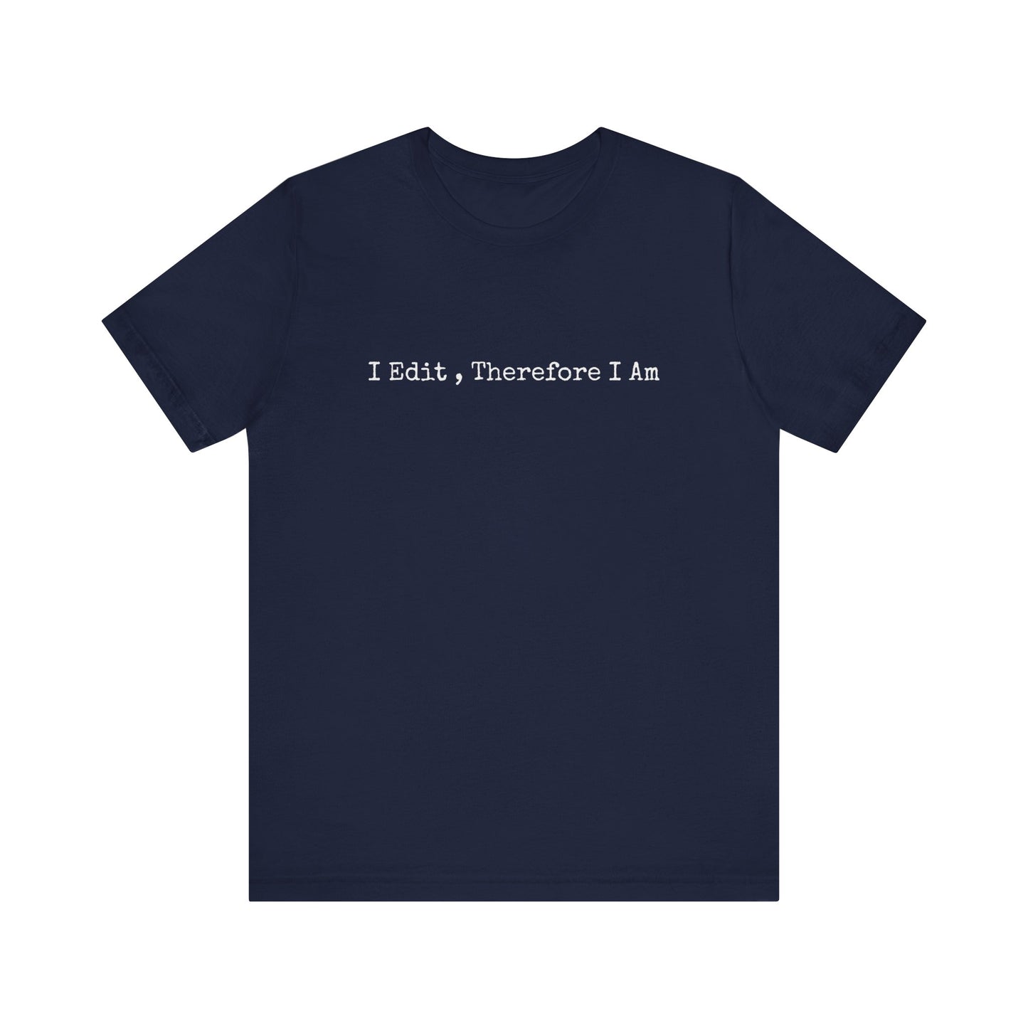 I EDIT , THEREFORE IAM