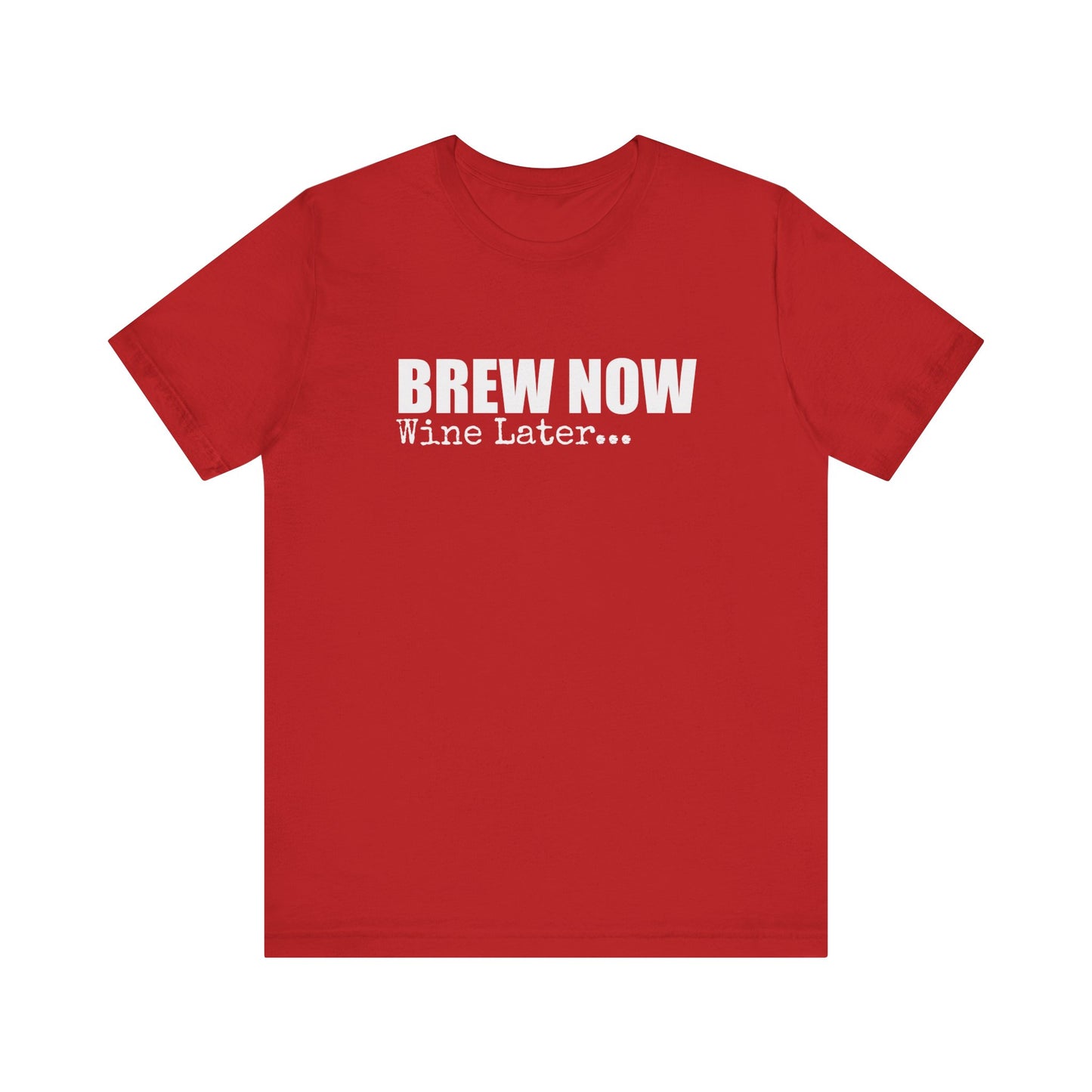 BREW NOW WINE LATER