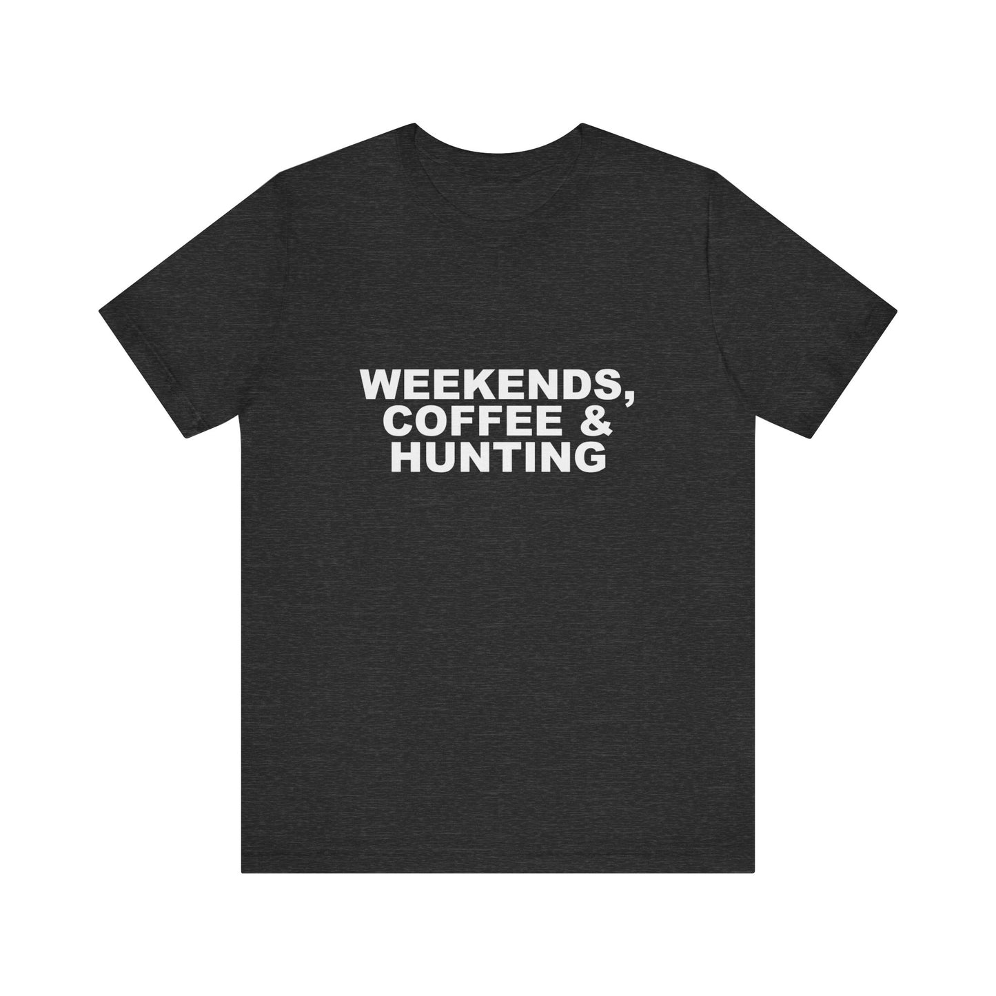 WEEKENDS, COFFEE & HUNTING