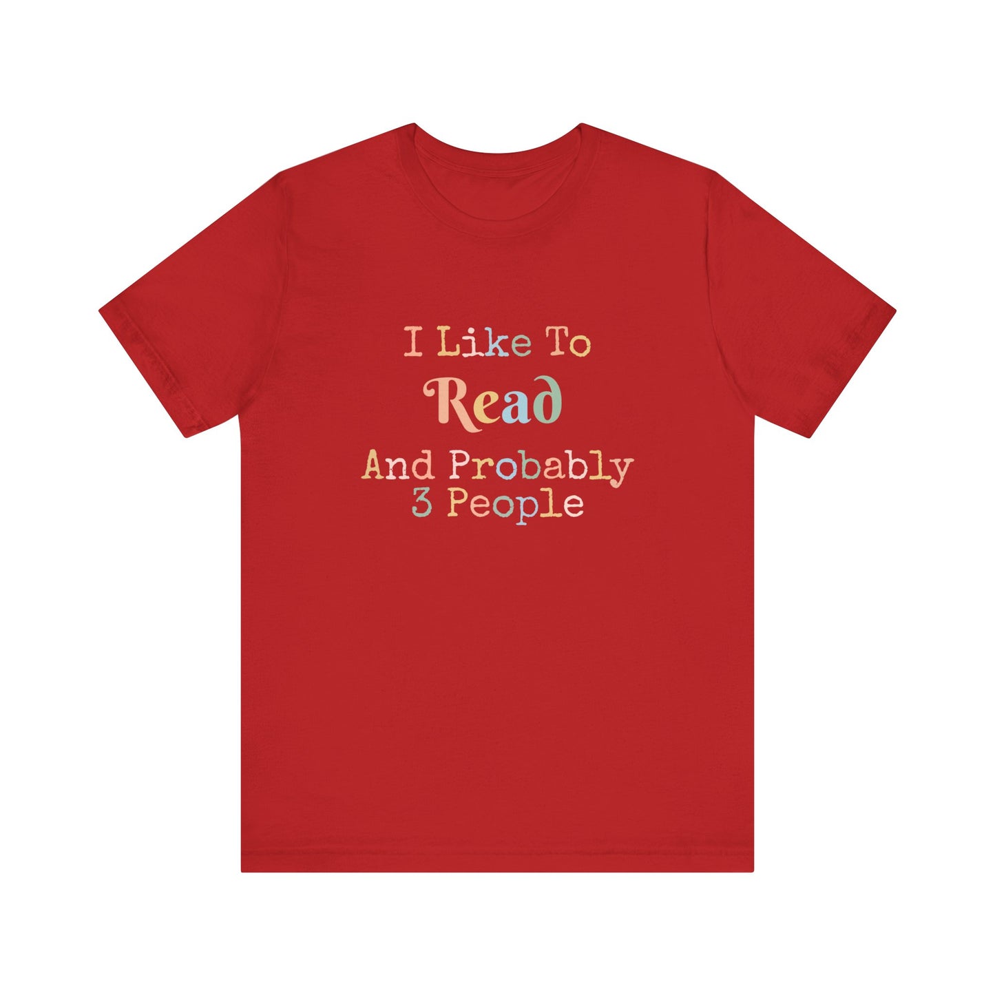 I LIKE TO READ AND PROBABLY 3 PEOPLE